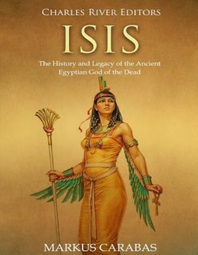 Isis - Charles River Editors - Books - Createspace Independent Publishing Platf - 9781719092838 - May 14, 2018