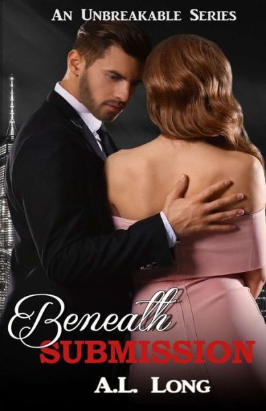 Cover for A L Long · Beneath Submission (An Unbreakable Series) (Paperback Book) (2018)