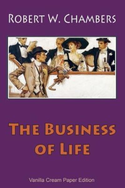 Cover for Robert W Chambers · The Business of Life (Taschenbuch) (2018)