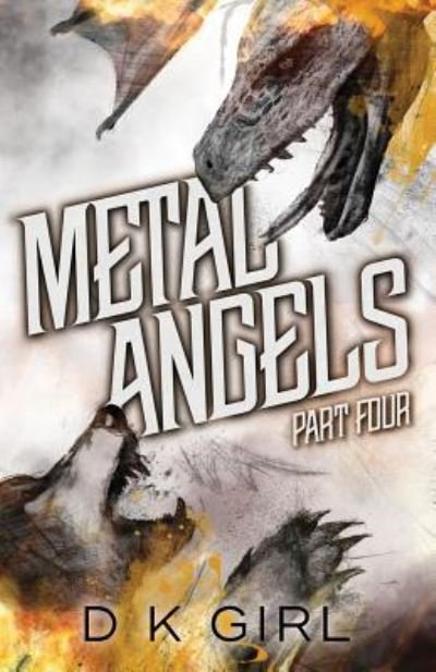 Cover for D K Girl · Metal Angels - Part Four (Paperback Book) (2018)