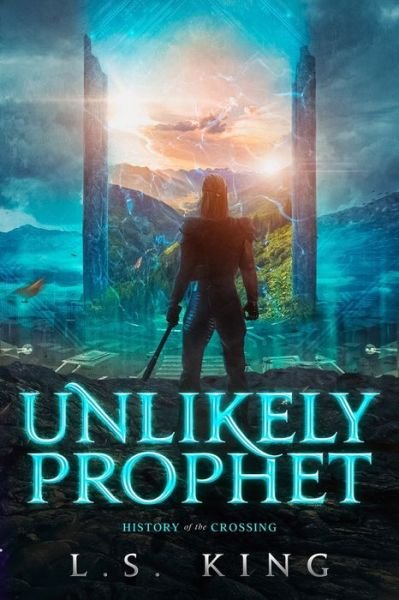 Cover for LS King · Unlikely Prophet: History of the Crossing - Sword's Edge Chronicles (Pocketbok) (2020)