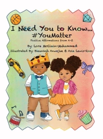 Cover for Lora McClain-Muhammad · I Need You To Know #YouMatter (Inbunden Bok) (2021)