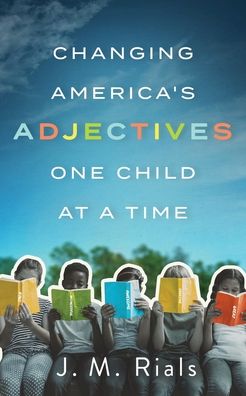 Cover for Janice Rials · Changing America's Adjectives One Child at a Time (Book) (2022)