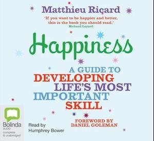 Cover for Matthieu Ricard · Happiness: A Guide to Developing Life's Most Important Skill (Hörbok (MP3)) [Unabridged edition] (2008)