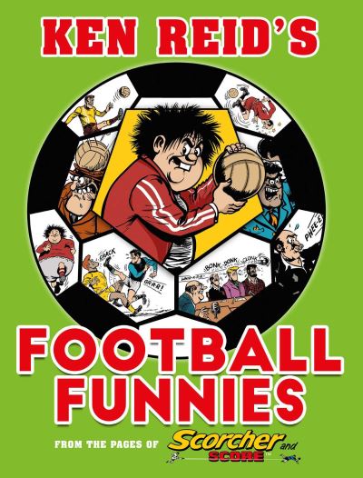 Ken Reid's Football Funnies: The First Half - Ken Reid's Football Funnies - Ken Reid - Książki - Rebellion Publishing Ltd. - 9781781088838 - 5 sierpnia 2021