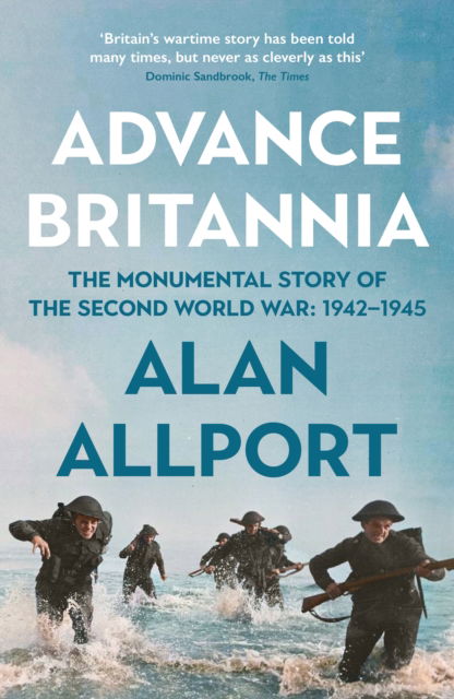 Cover for Alan Allport · Advance Britannia: The Monumental Story of the Second World War: 1942-1945 (Hardcover Book) [Main edition] (2025)