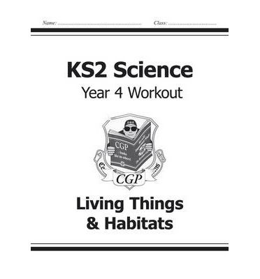 Cover for CGP Books · KS2 Science Year 4 Workout: Living Things &amp; Habitats (Paperback Book) (2014)