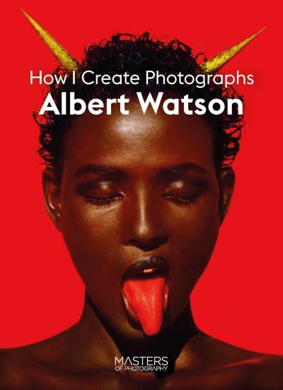 Albert Watson: Creating Photographs - Masters of Photography - Albert Watson - Bøger - Orion Publishing Co - 9781786278838 - 20. maj 2021