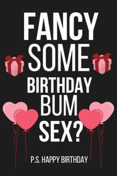 Cover for Celebrate Creations Co · Fancy Some Birthday Bum Sex? (Paperback Book) (2019)