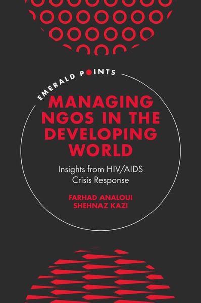 Cover for Analoui, Farhad (Bradford University, UK) · Managing NGOs in the Developing World: Insights from HIV / AIDS Crisis Response - Emerald Points (Hardcover Book) (2021)