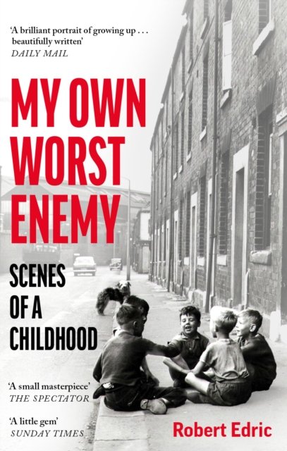 Cover for Robert Edric · My Own Worst Enemy: Scenes of a Childhood (Paperback Book) (2022)