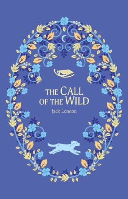The Call of the Wild - The Complete Children's Classics Collection - Jack London - Books - Sweet Cherry Publishing - 9781802631838 - May 23, 2024