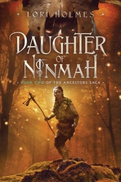 Daughter of Ninmah: Book 2 of The Ancestors Saga, A Fantasy Fiction Series - The Ancestors Saga - Lori Holmes - Książki - Lori Holmes - 9781838029838 - 26 kwietnia 2020