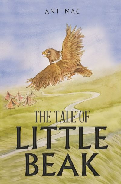 The Tale of Little Beak - Ant Mac - Books - Pegasus Elliot Mackenzie Publishers - 9781838751838 - May 27, 2021