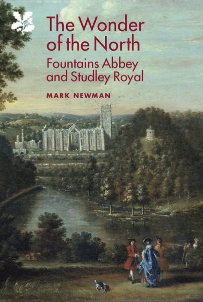 Cover for Mark Newman · The Wonder of the North: Fountains Abbey and Studley Royal - National Trust Monographs (Hardcover Book) (2024)