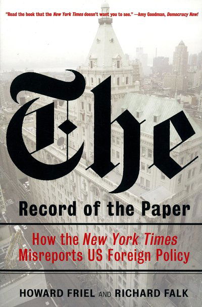 Cover for Howard Friel · The Record of the Paper: How the 'New York Times' Misreports US Foreign Policy (Paperback Book) (2007)