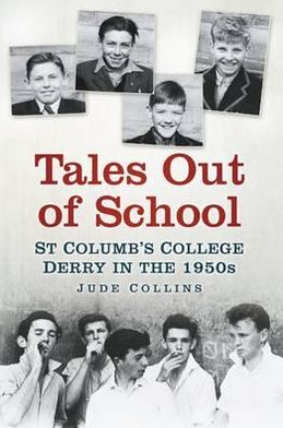 Cover for Jude Collins · Tales Out of School: St Colum's College Derry in the 1950's (Paperback Book) (2010)