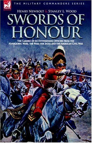 Cover for Henry Newbolt · Swords of Honour - The Careers of Six Outstanding Officers from the Napoleonic Wars, the Wars for India and the American Civil War (Hardcover Book) (2006)