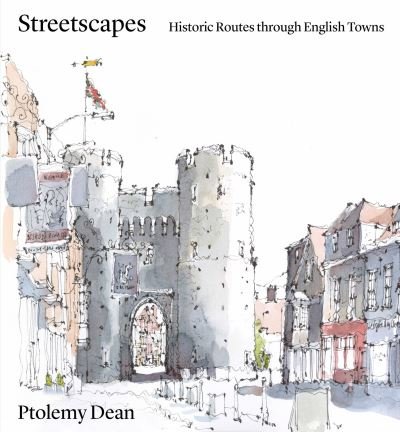 Cover for Ptolemy Dean · Streetscapes: Navigating Historic English Towns (Innbunden bok) (2024)