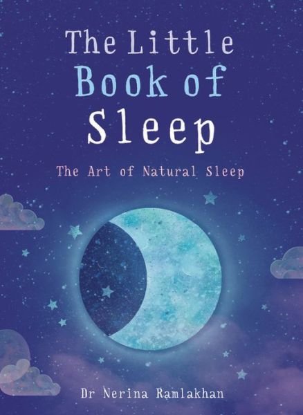 Cover for Ramlakhan, Dr Nerina (Author) · The Little Book of Sleep: The Art of Natural Sleep - The Little Book Series (Paperback Book) (2018)