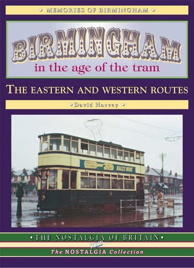 Cover for David Harvey · Birmingham in the Age of the  Tram: The Eastern and Western Routes - Road Transport Heritage (Taschenbuch) (2020)