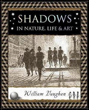 Shadows: in Nature, Life and Art - Wooden Books - William Vaughan - Książki - Wooden Books - 9781904263838 - 8 marca 2021