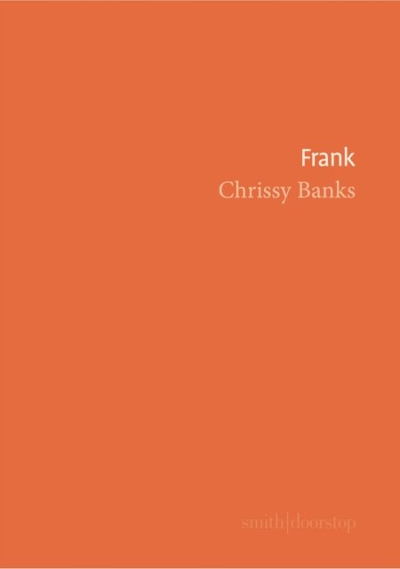 Frank - Chrissy Banks - Books - Smith|Doorstop Books - 9781912196838 - May 2, 2021