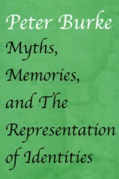 Cover for Peter Burke · Myths, Memories, and the Representation of Identities (Hardcover Book) (2019)