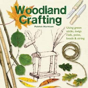 Woodland Crafting: 30 projects for children - Patrick Harrison - Books - Hawthorn Press - 9781912480838 - June 1, 2023