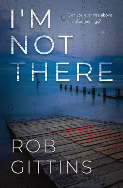 Cover for Rob Gittins · I'm Not There (Book) (2022)