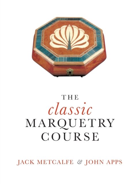 Cover for Jack Metcalfe · The classic Marquetry Course (Hardcover Book) (2020)
