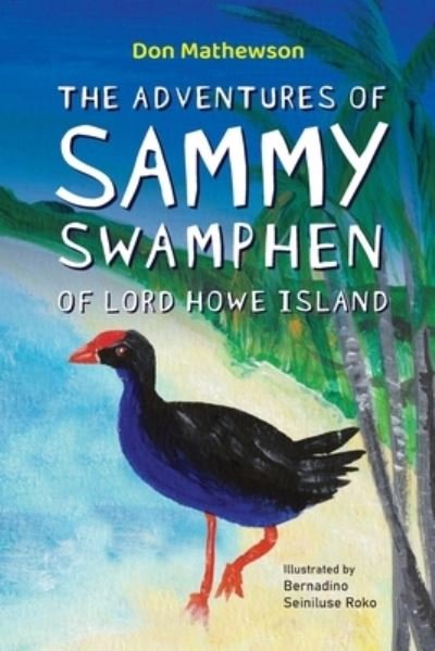 Cover for Don Mathewson · The Adventures of Sammy Swamphen of Lord Howe Island (Paperback Book) (2021)