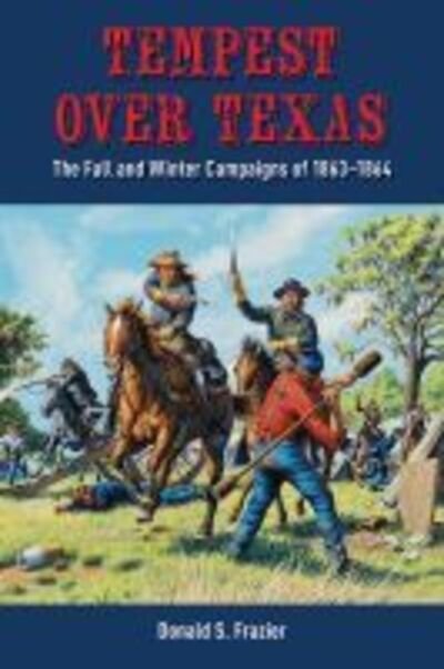 Cover for Donald S. Frazier · Tempest over Texas: The Fall and Winter Campaigns of 1863-1864 (Hardcover Book) (2020)