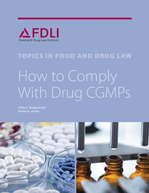 How to Comply with Drug Cgmps - Cathy L Burgess - Książki - Food and Drug Law Institute - 9781935065838 - 26 kwietnia 2017