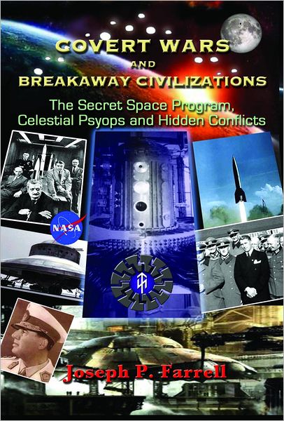 Cover for Farrell, Joseph P. (Joseph P. Farrell) · Covert Wars and Breakaway Civilizations: The Secret Space Program, Celestial Psyops and Hidden Conflicts (Taschenbuch) (2013)