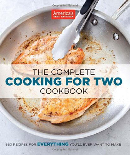 The Complete Cooking for Two Cookbook: 650 Recipes for Everything You'll Ever Want to Make - The Complete ATK Cookbook Series - America's Test Kitchen - Kirjat - America's Test Kitchen - 9781936493838 - tiistai 1. huhtikuuta 2014