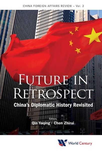 Cover for Future In Retrospect: China's Diplomatic History Revisited - China Foreign Affairs Review (Hardcover Book) (2016)