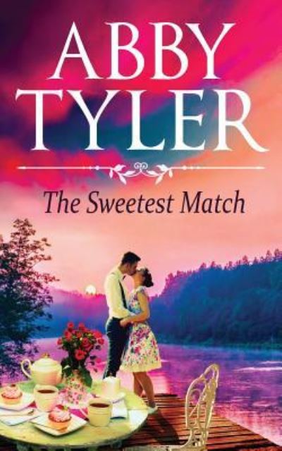 Cover for Abby Tyler · The Sweetest Match : A Small Town Second Chance Romance (Paperback Book) (2019)