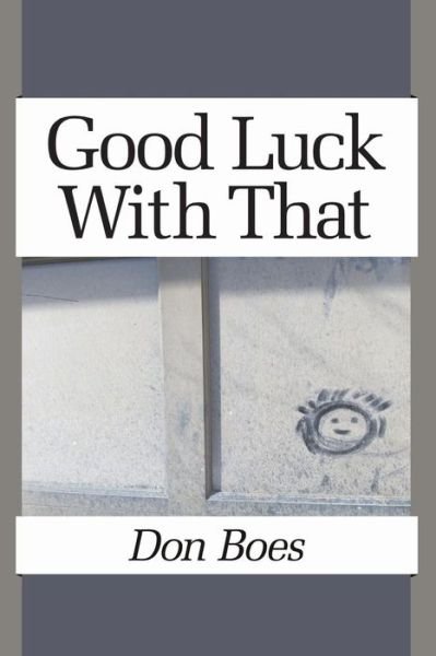 Cover for Don Boes · Good Luck with That (Paperback Book) (2015)