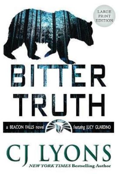 Cover for C. J. Lyons · Bitter Truth A Beacon Falls Thriller Featuring Lucy Guardino (Book) (2018)