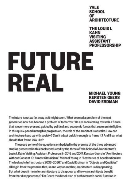Future Real: Louis I. Kahn Visiting Assistant Professorship 08 - Louis I. Kahn Visiting Assistant Professorship - Michael Young - Books - Actar Publishers - 9781945150838 - March 18, 2019