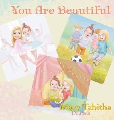 You Are Beautiful - Mary Tabitha Deutsch - Books - Performance Publishing Group - 9781946629838 - February 26, 2021