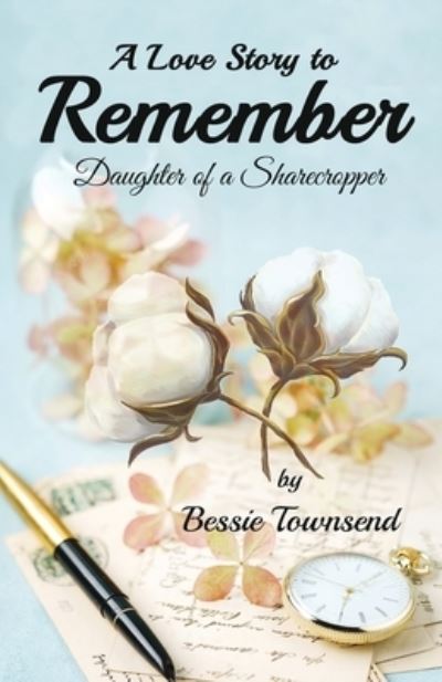 Cover for Bessie Townsend · A Love Story to Remember : Daughter Of a Sharecropper (Paperback Book) (2019)