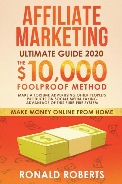 Cover for Roberts Ronald · Affiliate Marketing Ultimate Guide: Make a Fortune Advertising Other People's Products on Social Media Taking Advantage of this Sure-Fire System - Make Money Online (Paperback Book) (2019)