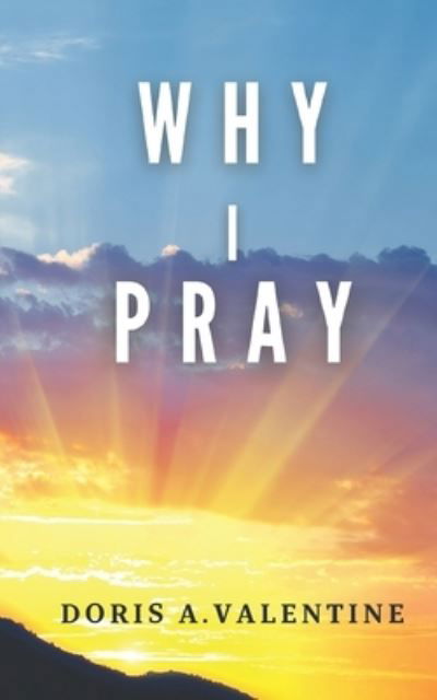 Cover for Doris A Valentine · Why I Pray (Paperback Book) (2021)