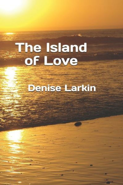 Cover for Denise Larkin · Island of Love (Book) (2018)
