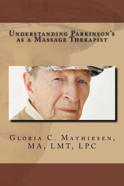 Cover for Gloria C. Mathiesen · Understanding Parkinson?s as a Massage Therapist (Pocketbok) (2018)