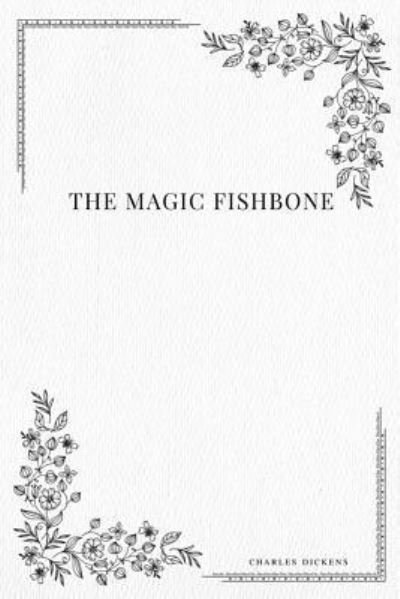 Cover for Dickens · The Magic Fishbone (Paperback Book) (2017)