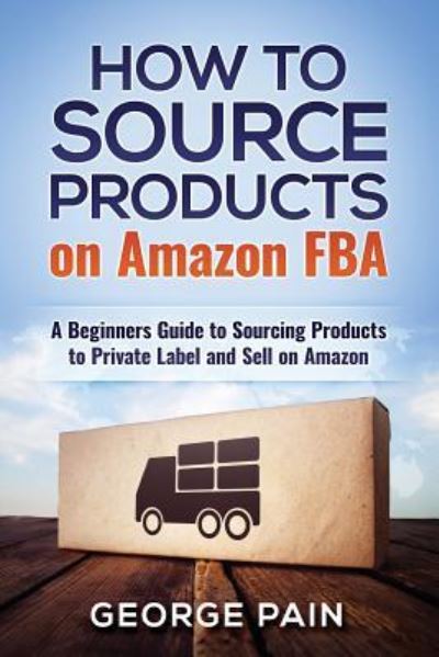 Cover for George Pain · How to Source Products on Amazon Fba (Paperback Book) (2018)