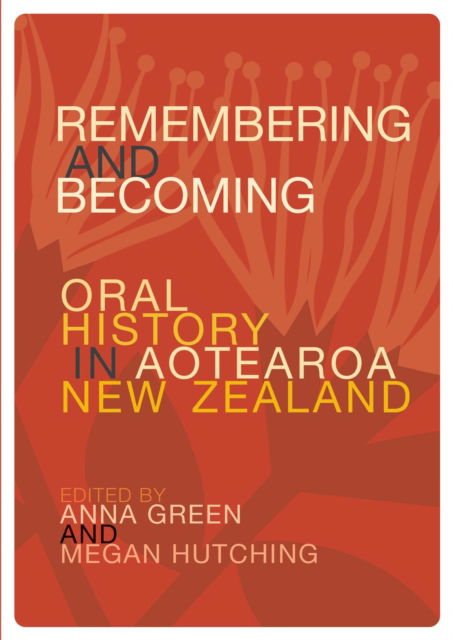 Cover for Remembering and Becoming: Oral history in Aotearoa New Zealand (Paperback Book) (2025)